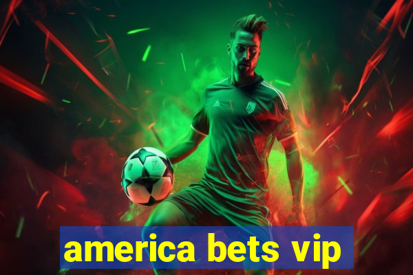 america bets vip